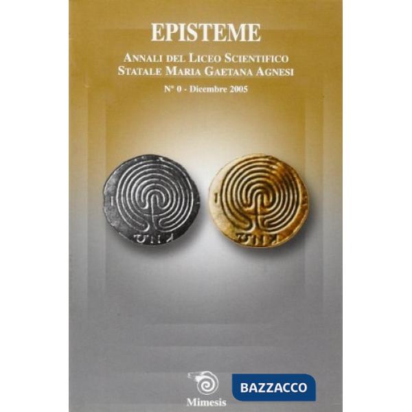 Episteme dicembre 2005. Annali del liceo scientifico statale Maria Gaetana Agnesi