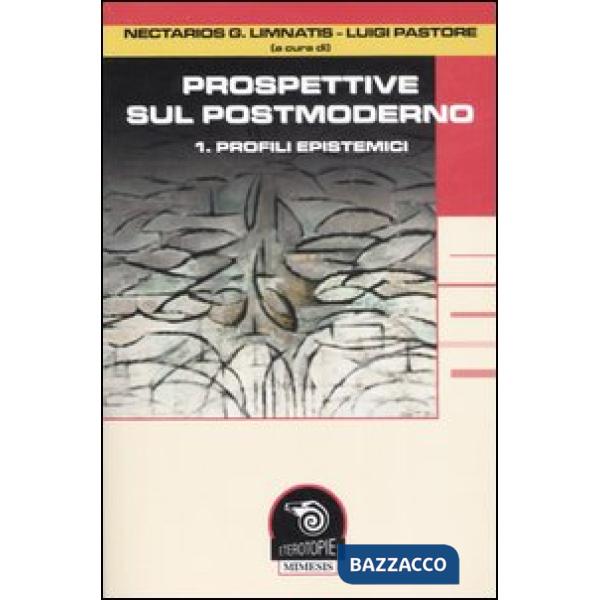 Prospettive sul postmoderno. Vol. 1: Profili epistemici.