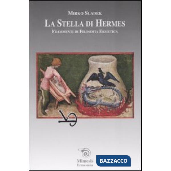 Stella di Hermes. Frammenti di filosofia ermetica (La)