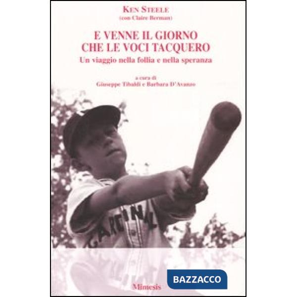 E venne il giorno che le voci tacquero. Un viaggio nella follia e nella speranza