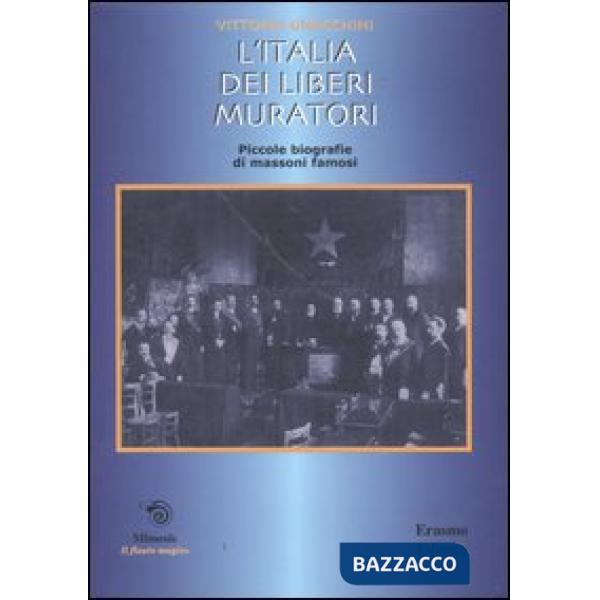 Italia dei liberi muratori. Brevi biografie di massoni famosi (L')