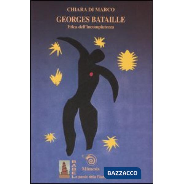 Georges Bataille. Etica dell'incompiutezza