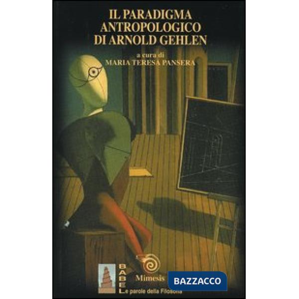 Paradigma antropologico di Arnold Gehlen