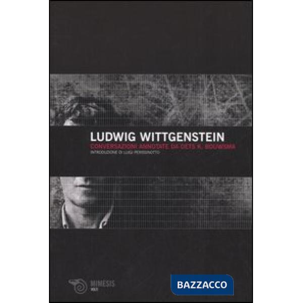 Ludwig Wittgenstein. Conversazioni annotate da Oets K. Bouwsma