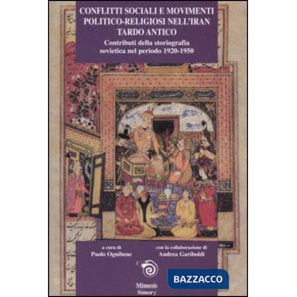 Conflitti sociali e movimenti politico-religiosi nell'Iran tardo antico. Contrib