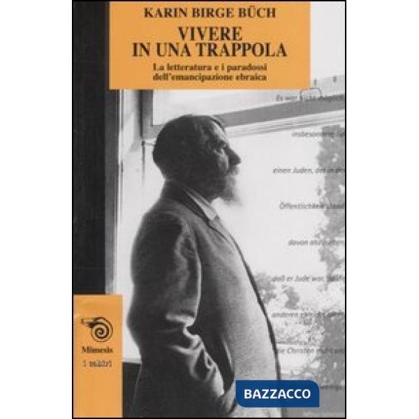 Vivere in una trappola. La letteratura e i paradossi dell'emancipazione ebraica