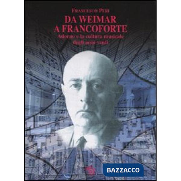 Da Weimar a Francoforte. Adorno e la cultura musicale degli anni venti