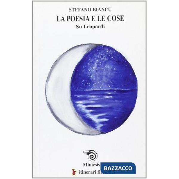 Poesia e le cose. Su Leopardi (La)
