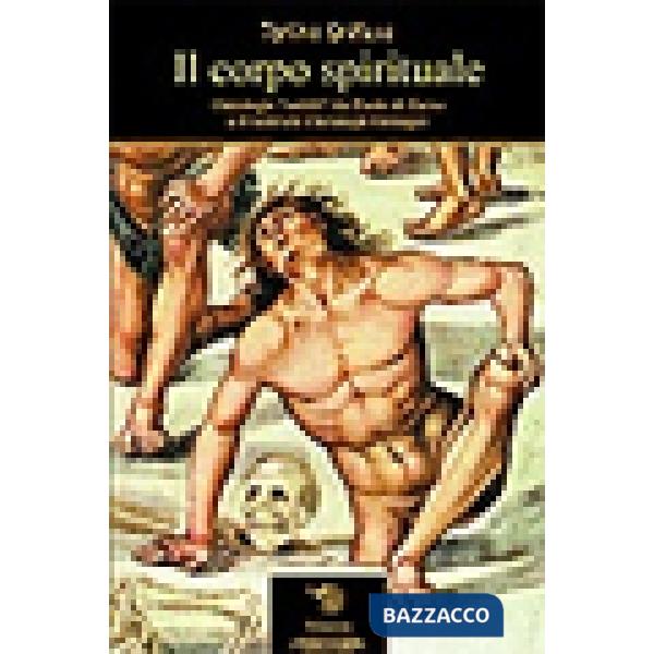 Corpo spirituale. Ontologie «sottili» da Paolo di Tarso a Friedrich Christoph Oetinger (Il)