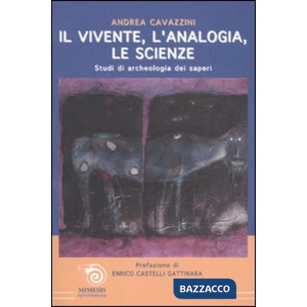 Vivente, l'analogia, le scienze. Studi di archeologia dei saperi (Il)