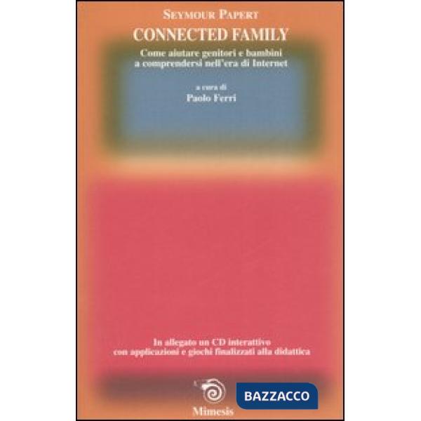Connected family. Come aiutare genitori e bambini a comprendersi nell'era di int