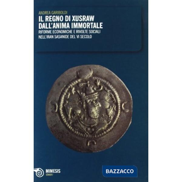 Regno di Xusraw dall'anima immortale. Riforme economiche e rivolte sociali nell'