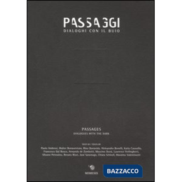 Passaggi. Dialoghi con il buio. Ediz. italiana e inglese