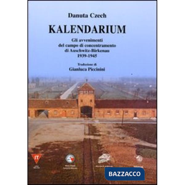 Kalendarium. Gli avvenimenti del campo di concentramento di Auschwitz-Birkenau 1939-1945