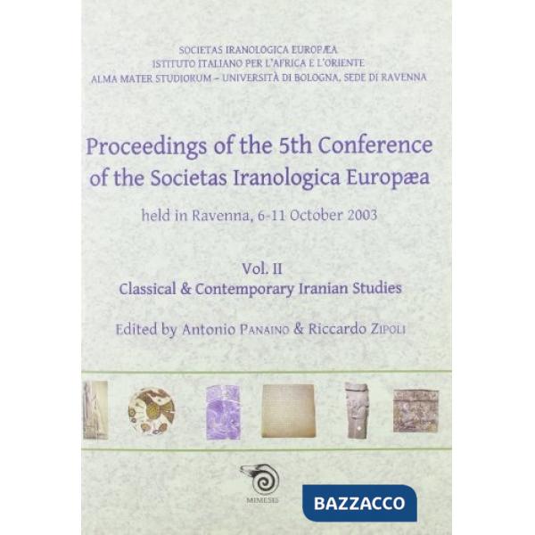 Proceedings of the 5th Conference of the Societas Iranologica Europea (Ravenna, 6-11 ottobre 2003). Vol. 2