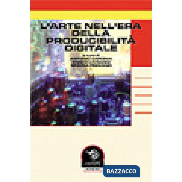 Arte nell'era delle riproducibilità digitale (L')