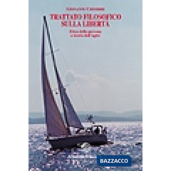 Trattato filosofico sulla libertà. Etica della persona e teoria dell'agire