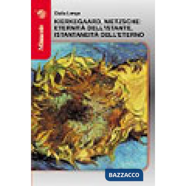 Kierkegaard, Nietzsche: eternità dell'istante, istantaneità dell'eterno