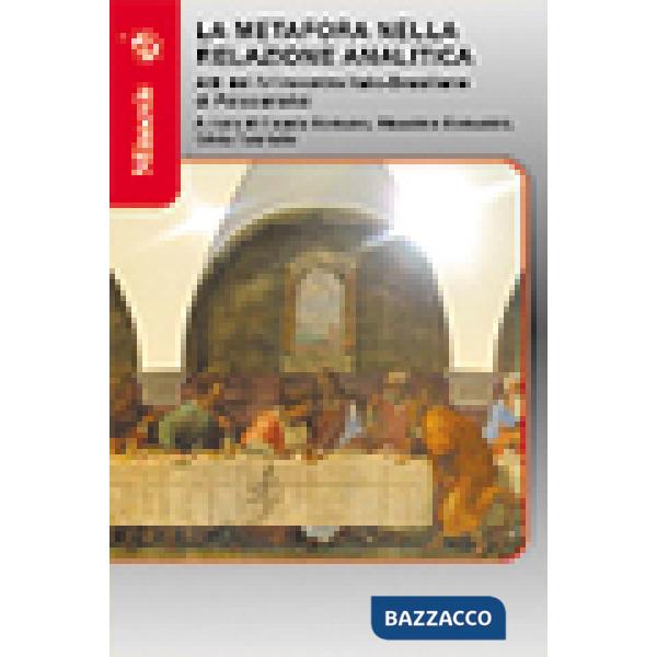 Metafora nella relazione analitica. Atti del IV incontro italo-brasiliano di psicoanalisi (La)