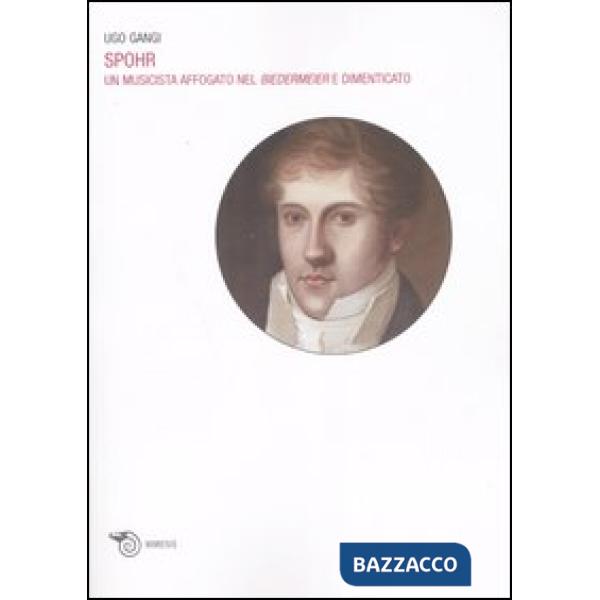 Spohr. Un musicista affogato nel biedermeier e dimenticato