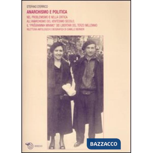 Anarchismo e politica. Nel problemismo e nella critica all'anarchismo del ventesimo secolo, il «programma minimo» dei libertari 