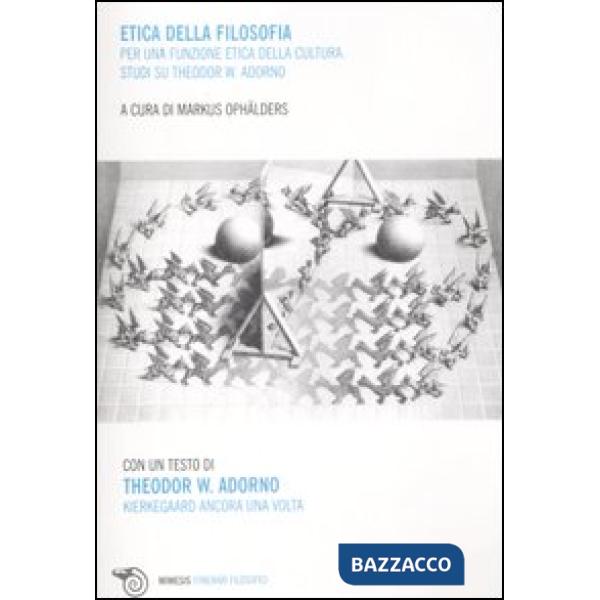 Etica della filosofia per una funzione etica della cultura. Studi su Theodor W. Adorno