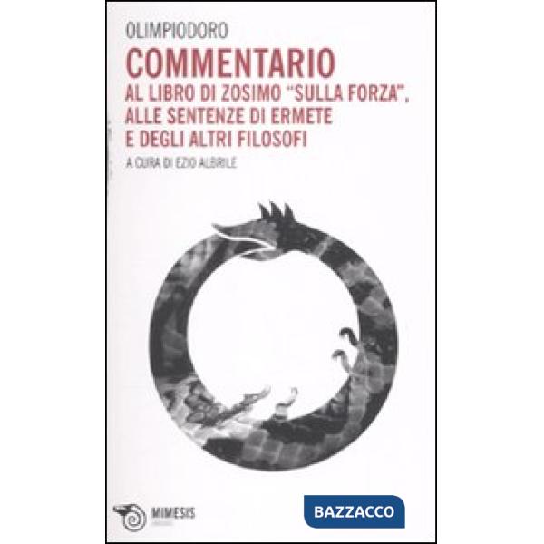 Commentario al libro di Zosimo «Sulla forza», alle sentenze di Ermete e degli altri filosofi