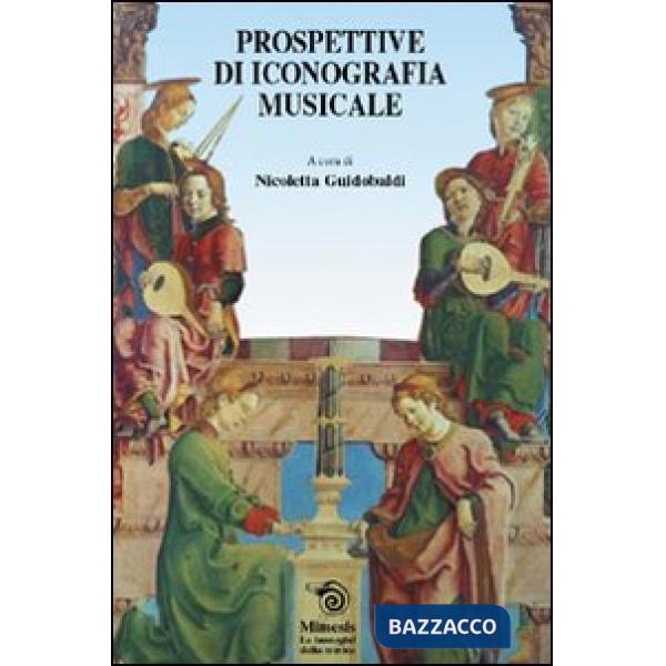 Prospettive di iconografia musicale. Ediz. illustrata
