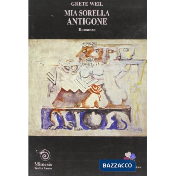 Mia sorella Antigone. Testo tedesco a fronte