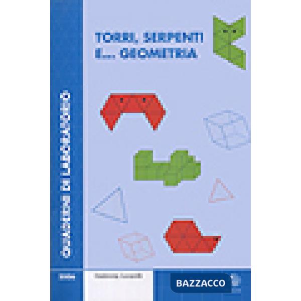 Torri, serpenti e... geometria. Quaderni di laboratorio. Con CD-ROM