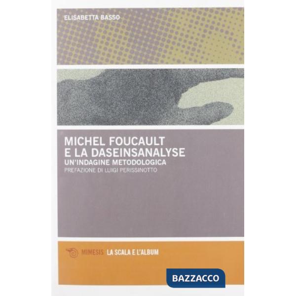 Michel Foucault e la daseinsanalyse. Un'indagine metodologica