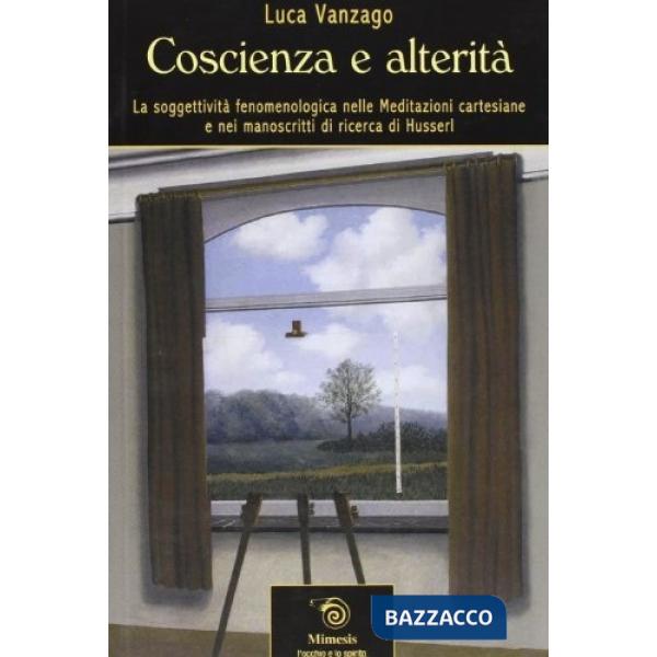 Coscienza e alterità. La soggettività fenomenologica nelle meditazioni cartesian