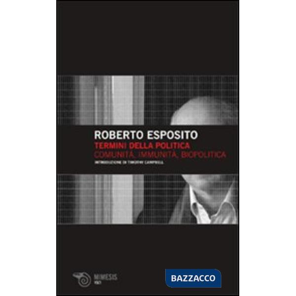 Termini della politica. Vol. 1: Comunità, immunità, biopolitica