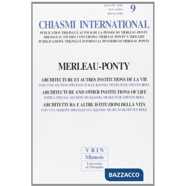 Chiasmi international. Ediz. italiana, francese e inglese. Vol. 9: Merleau Ponty. Architettura e altre istituzioni della vita