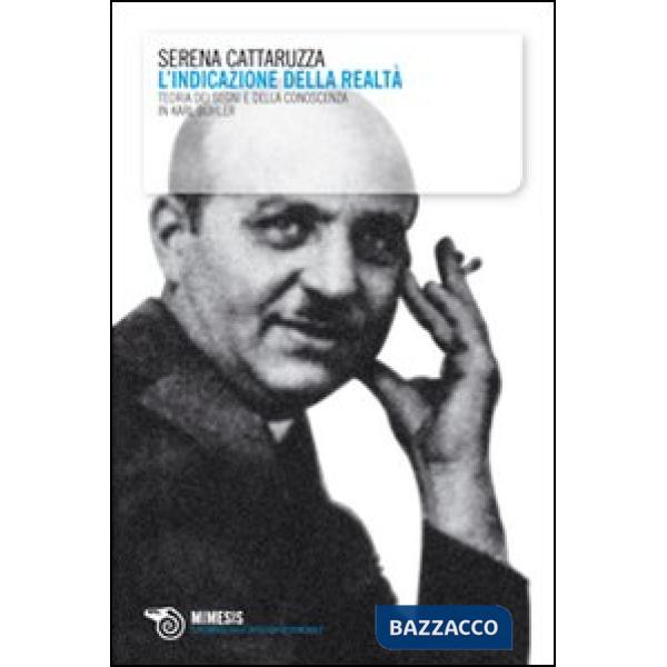 Indicazione della realtà. Teoria dei segni e della conoscenza in Karl Bühler