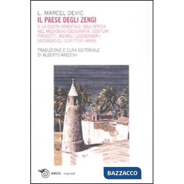 Paese degli Zengi o la costa orientale dell'Africa nel medioevo. Geografia, costumi, prodotti, animali leggendari secondo gli sc