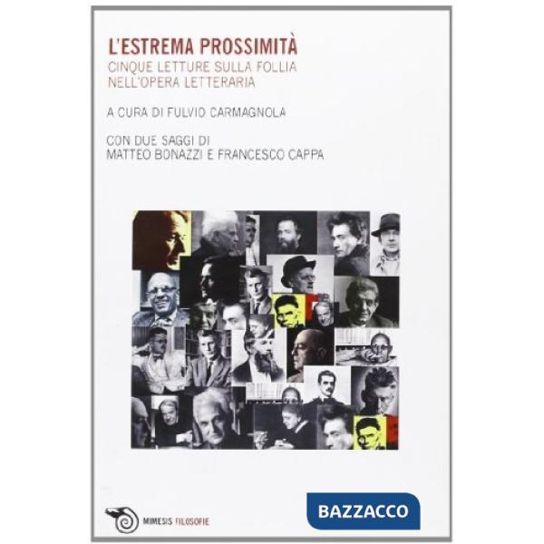 Estrema prossimità. Cinque letture sulla follia nell'opera letteraria (L')