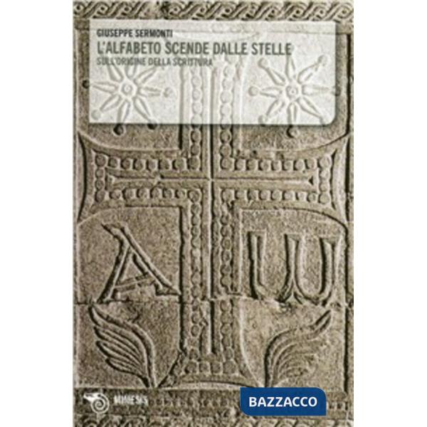 Alfabeto scende dalle stelle. Sull'origine della scrittura (L')