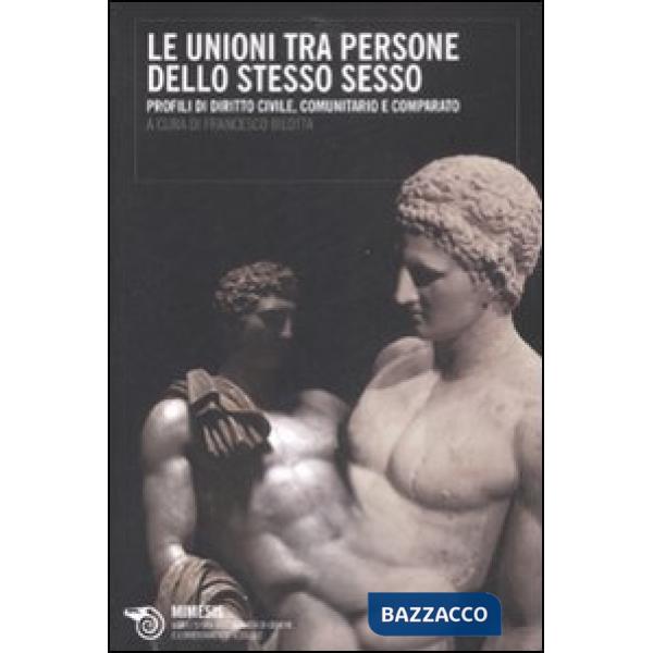 Unioni tra persone dello stesso sesso. Profili di diritto civile, comunitario e comparato (Le)
