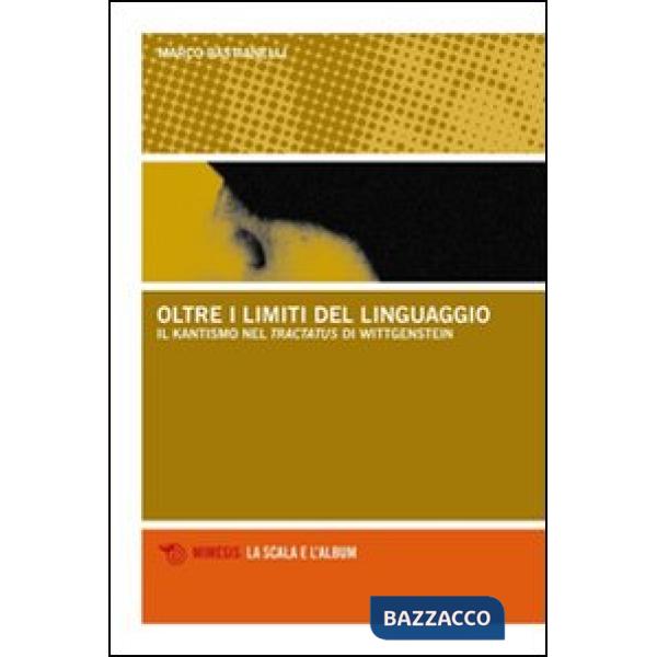 Oltre i limiti del linguaggio. Il kantismo nel Tractatus di Wittgenstein