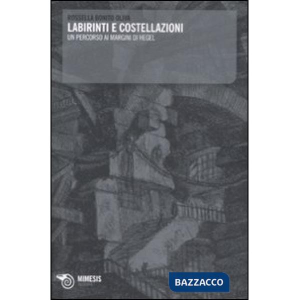 Labirinti e costellazioni. un percorso ai margini di Hegel