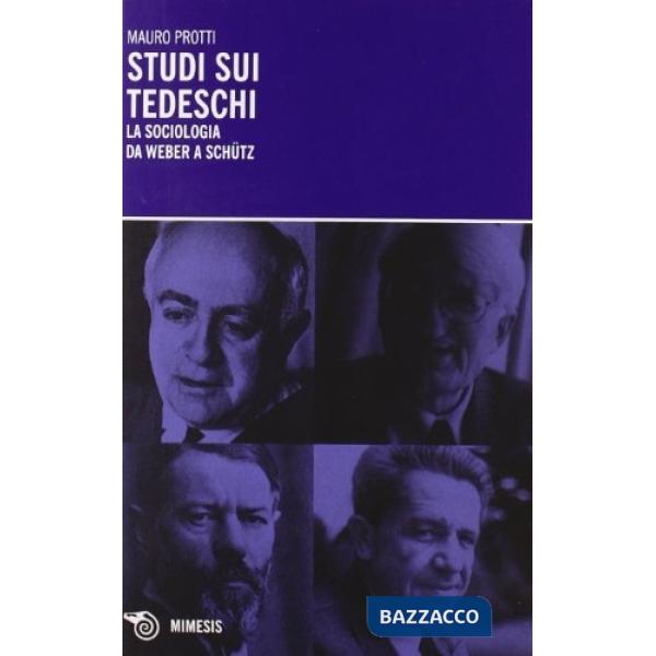 Studi sui tedeschi. La sociologia da Weber a Schütz
