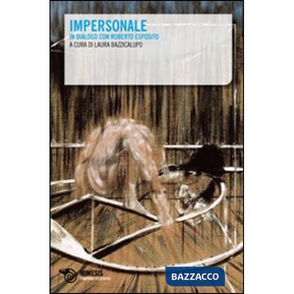 Impersonale. In dialogo con Roberto Esposito