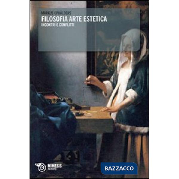 Filosofia, arte, estetica. Incontri e conflitti