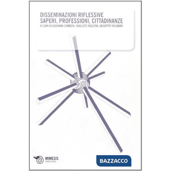 Disseminazioni riflessive. Saperi, professioni, cittadinanze