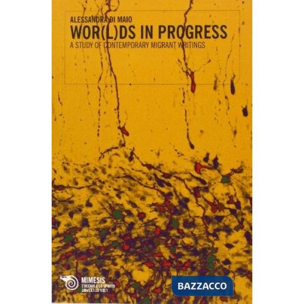 Wor(l)ds in progress. A study of contemporary migrant writings