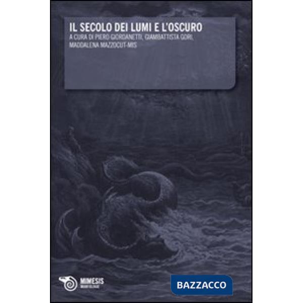 Secolo dei lumi e l'oscuro (Il)