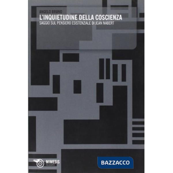 Inquietudine della coscienza. Saggio sul pensiero esistenziale di Jean Nabert