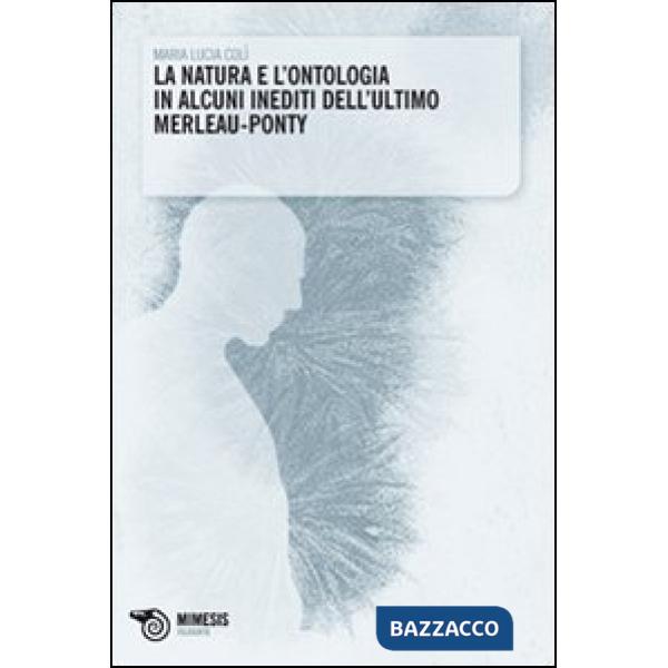 Natura e l'ontologia in alcuni inediti dell'ultimo Merleau-Ponty (La)