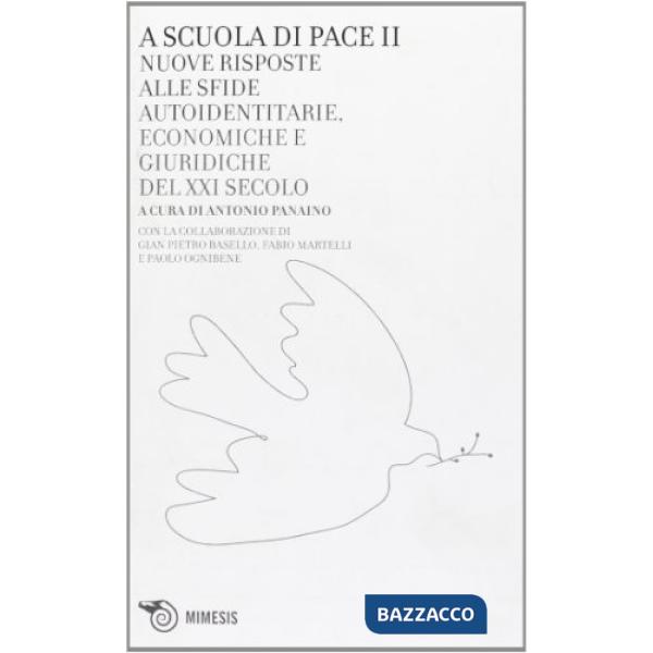 A scuola di pace. Vol. 2: Nuove risposte alle sfide autoidentitarie, economiche e giuridiche del XXI secolo
